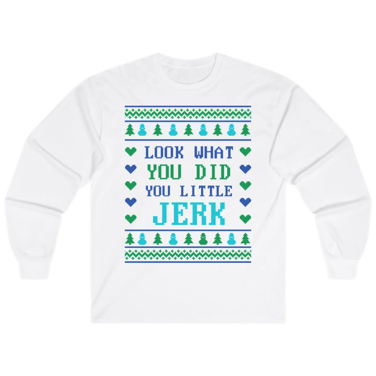 Look What You Did You Little Jerk Long Sleeve in White